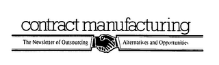 CONTRACT MANUFACTURING THE NEWSLETTER OF OUTSOURCING ALTERNATIVES AND OPPORTUNITIES