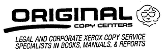 ORIGINAL COPY CENTERS LEGAL AND CORPORATE XEROX COPY SERVICE SPECIALISTS IN BOOKS, MANUALS, & REPORTS