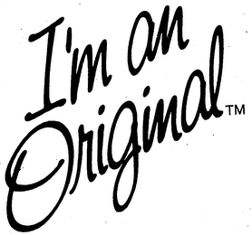 I'M AN ORIGINAL