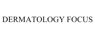 DERMATOLOGY FOCUS trademark