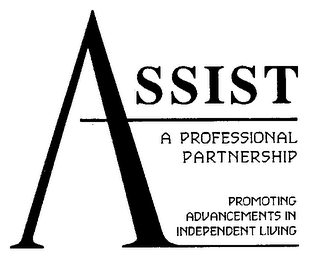 ASSIST A PROFESSIONAL PARTNERSHIP PROMOTING ADVANCEMENTS IN INDEPENDENT LIVING
