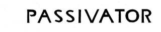 PASSIVATOR trademark