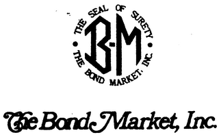 B-M THE SEAL OF SURETY THE BOND MARKET, 
