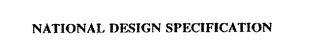 NATIONAL DESIGN SPECIFICATION trademark