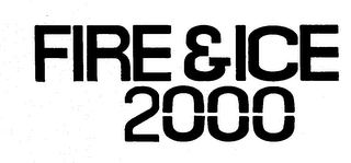 FIRE & ICE 2000 trademark