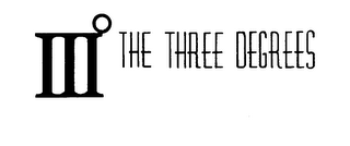 III° THE THREE DEGREES