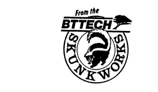 FROM THE BTTECH SKUNKWORKS trademark