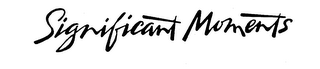 SIGNIFICANT MOMENTS trademark