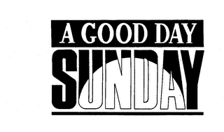 A GOOD DAY SUNDAY trademark