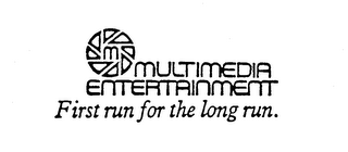 MULTIMEDIA ENTERTAINMENT FIRST RUN FOR THE LONG RUN.