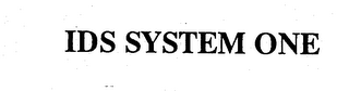 IDS SYSTEM ONE trademark