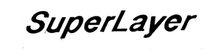 SUPERLAYER trademark