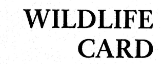 WILDLIFE CARD trademark