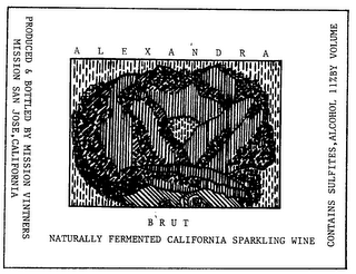 ALEXANDRA BRUT NATURALLY FERMENTED CALIFORNIA SPARKLING WINE PRODUCED & BOTTLED BY MISSION VINTNERS MISSION SAN JOSE, CALIFORNI CONTAINS SULFITE, ALCOHOL 11% BY VOLUME
