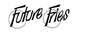 FUTURE FRIES trademark