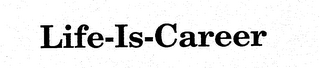 LIFE-IS-CAREER