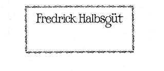 FREDRICK HALBSGUT