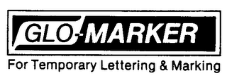 GLO-MARKER FOR TEMPORARY LETTERING &amp; MARKING trademark