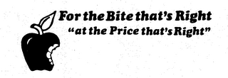 FOR THE BITE THAT'S RIGHT "AT THE PRICE THAT'S RIGHT"