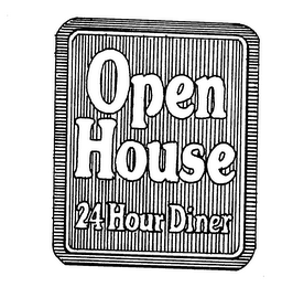 OPEN HOUSE 24 HOUR DINER