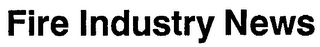 FIRE INDUSTRY NEWS trademark