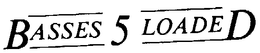 BASSES 5 LOADED trademark