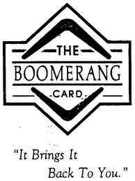 THE BOOMERANG CARD "IT BRINGS IT BACK TO YOU"