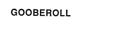 GOOBEROLL trademark