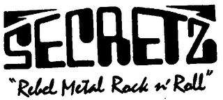 SECRETZ "REBEL METAL ROCK N' ROLL" trademark