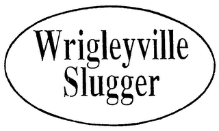 WRIGLEYVILLE SLUGGER trademark