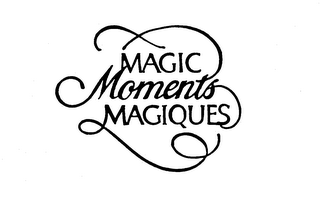 MAGIC MOMENTS MAGIQUES trademark