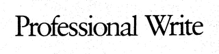 PROFESSIONAL WRITE trademark