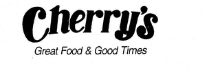 CHERRY'S GREAT FOOD & GOOD TIMES