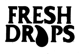 FRESH DROPS