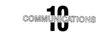 10 COMMUNICATIONS