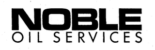 NOBLE OIL SERVICES