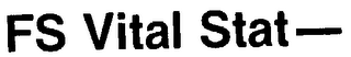 FS VITAL STAT- trademark