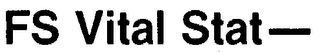 FS VITAL STAT- trademark
