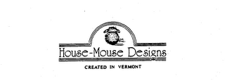 HOUSE-MOUSE DESIGNS CREATED IN VERMONT