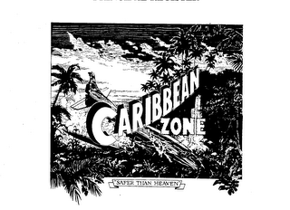 CARIBBEAN ZONE "SAFER THAN HEAVEN"