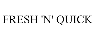 FRESH 'N' QUICK trademark