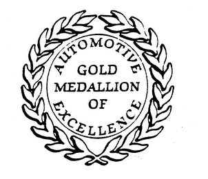 AUTOMOTIVE GOLD MEDALLION OF EXCELLENCE trademark