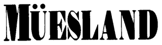 MUESLAND trademark
