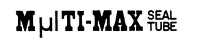 MULTI-MAX SEAL TUBE
