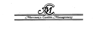 MC MORRISON'S CUSTOM MANAGEMENT