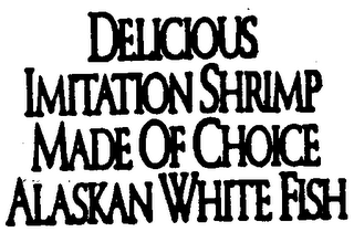 DELICIOUS IMITATION SHRIMP MADE OF CHOICE ALASKAN WHITE FISH