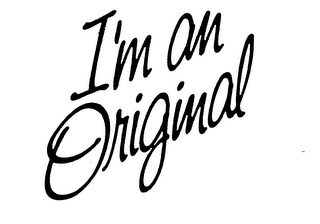 I'M AN ORIGINAL