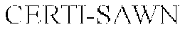 CERTI-SAWN