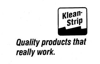 KLEAN-STRIP QUALITY PRODUCTS THAT REALLY WORK. trademark