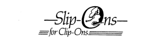 SLIP-ONS FOR CLIP-ONS